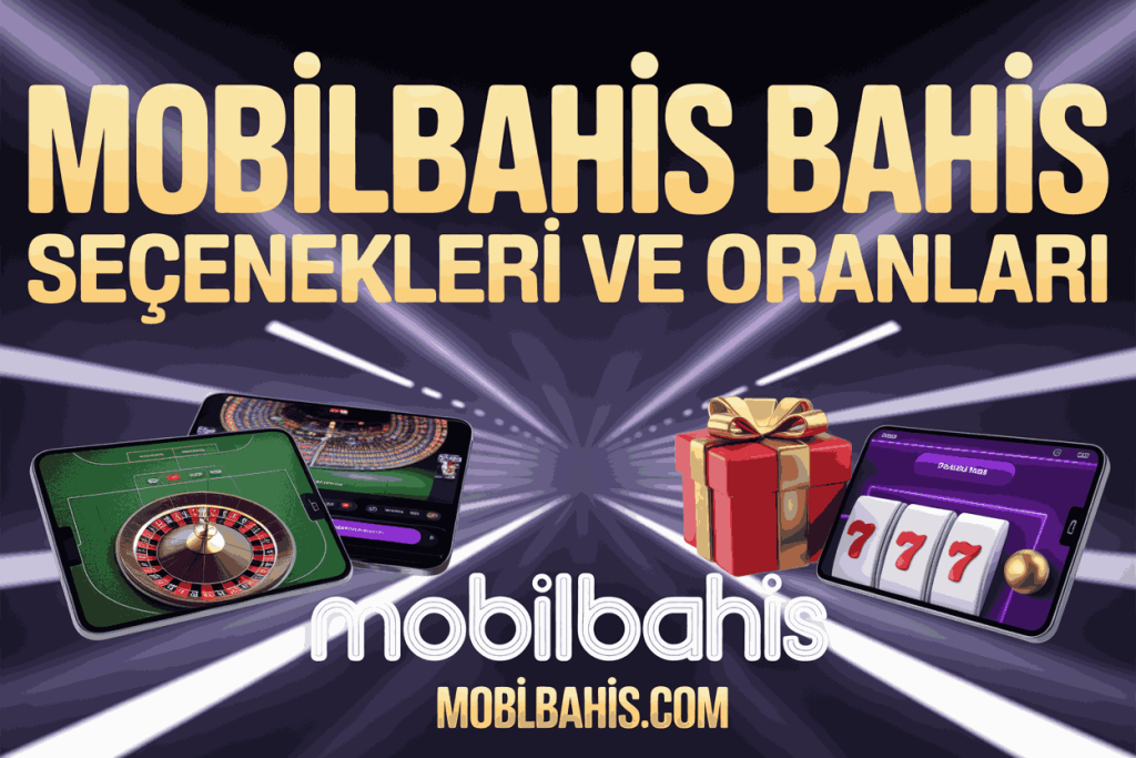 mobilbahis bahis secenekleri ve oranlari