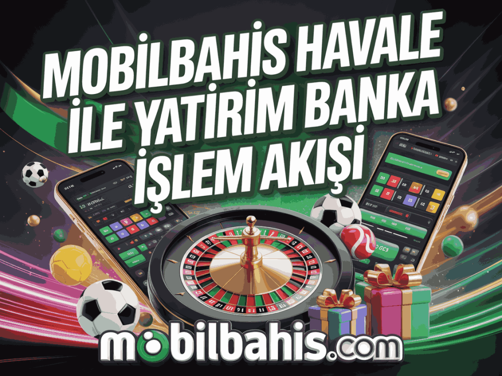 mobilbahis havale ile yatirim banka islem akisi
