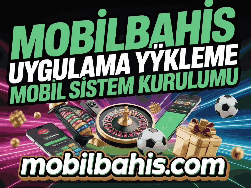 mobilbahis uygulama yukleme mobil sistem kurulumu