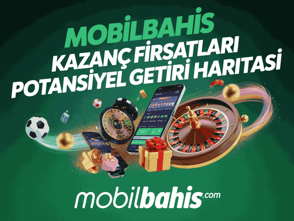 mobilbahis kazanc firsatlari potansiyel getiri haritasi