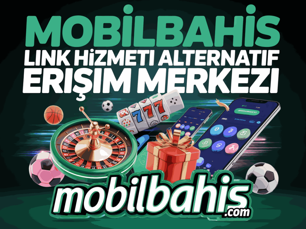 mobilbahis link hizmeti alternatif erisim merkezi